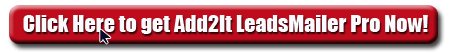 Click Here to get Add2it LeadsMailer Pro Now!